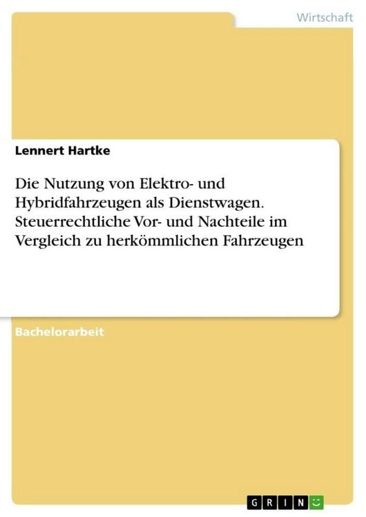 Produktbild: Die Nutzung von Elektro- und Hybridfahrzeugen als Dienstwagen. Steuerrechtliche Vor- und Nachteile im Vergleich zu herk&ouml;mmlichen Fahrzeugen