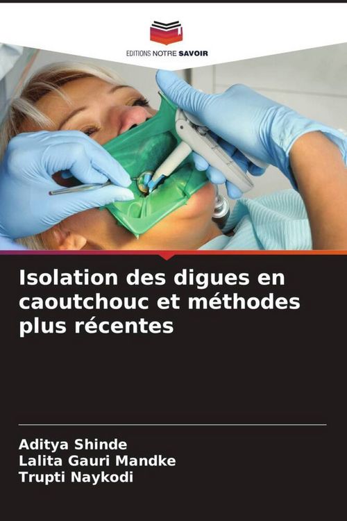 Produktbild: Isolation des digues en caoutchouc et m&eacute;thodes plus r&eacute;centes