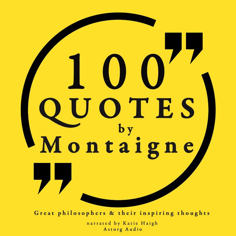 Produktbild: 100 quotes by Montaigne: Great philosophers & their inspiring thoughts