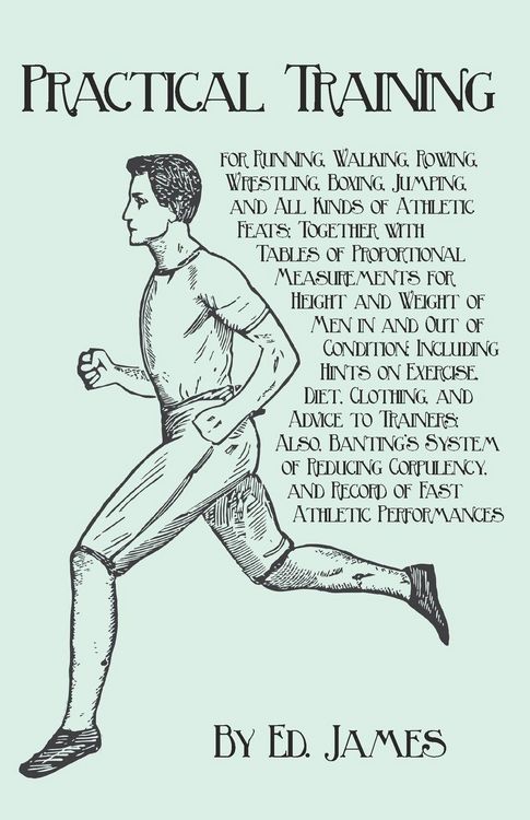 Produktbild: Practical Training for Running, Walking, Rowing, Wrestling, Boxing, Jumping, and All Kinds of Athletic Feats; Together with Tables of Proportional Mea