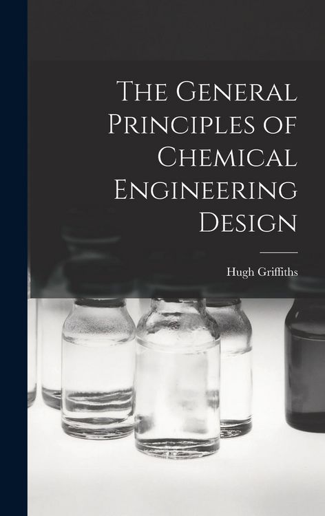 Produktbild: The General Principles of Chemical Engineering Design