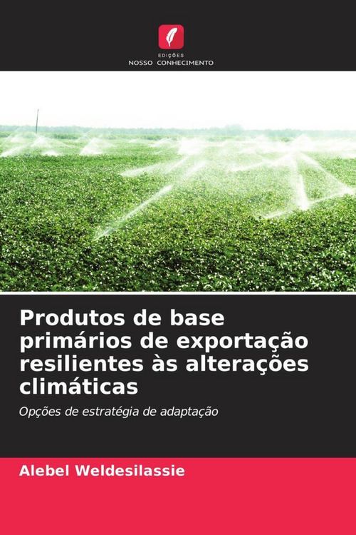 Produktbild: Produtos de base prim&aacute;rios de exporta&ccedil;&atilde;o resilientes &agrave;s altera&ccedil;&otilde;es clim&aacute;ticas