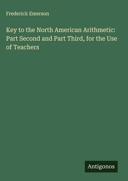 Produktbild: Key to the North American Arithmetic: Part Second and Part Third, for the Use of Teachers