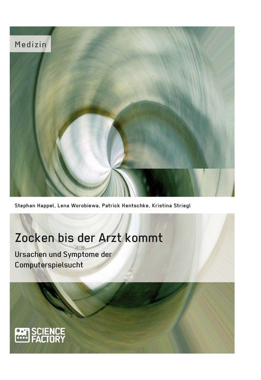 Produktbild: Zocken bis der Arzt kommt - Ursachen und Symptome der Computerspielsucht