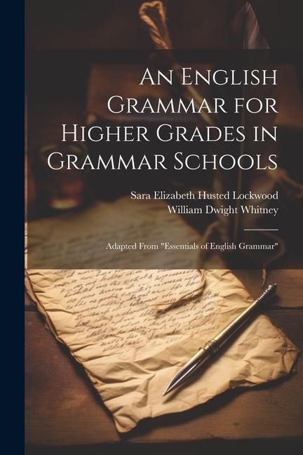 Produktbild: An English Grammar for Higher Grades in Grammar Schools: Adapted From "Essentials of English Grammar"