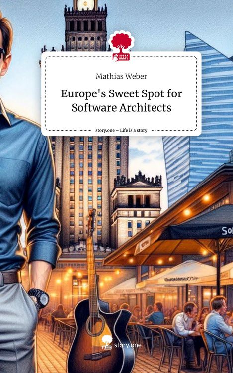 Produktbild: Europe's Sweet Spot for Software Architects. Life is a Story - story.one