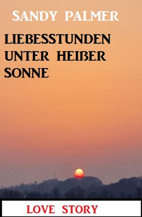 Produktbild: Liebesstunden unter hei&szlig;er Sonne: Love Story