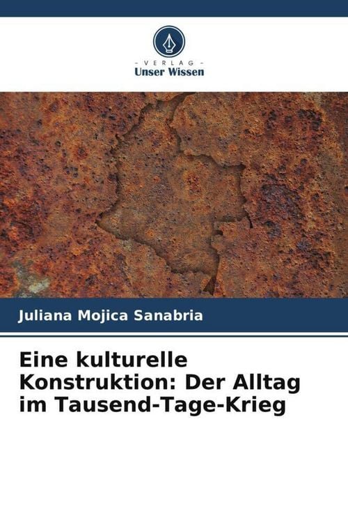 Produktbild: Eine kulturelle Konstruktion: Der Alltag im Tausend-Tage-Krieg