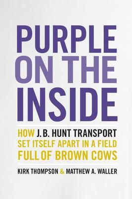 Produktbild: Purple on the Inside: How J.B. Hunt Transport Set Itself Apart in a Field Full of Brown Cows