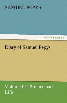 Produktbild: Diary of Samuel Pepys - Volume 01: Preface and Life
