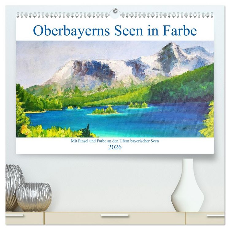 Produktbild: Oberbayerns Seen in Farbe - mit Pinsel und Farbe an den Ufern bayerischer Seen (hochwertiger Premium Wandkalender 2026 DIN A2 quer), Kunstdruck in Hochglanz