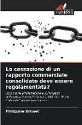 Produktbild: La cessazione di un rapporto commerciale consolidato deve essere regolamentata?