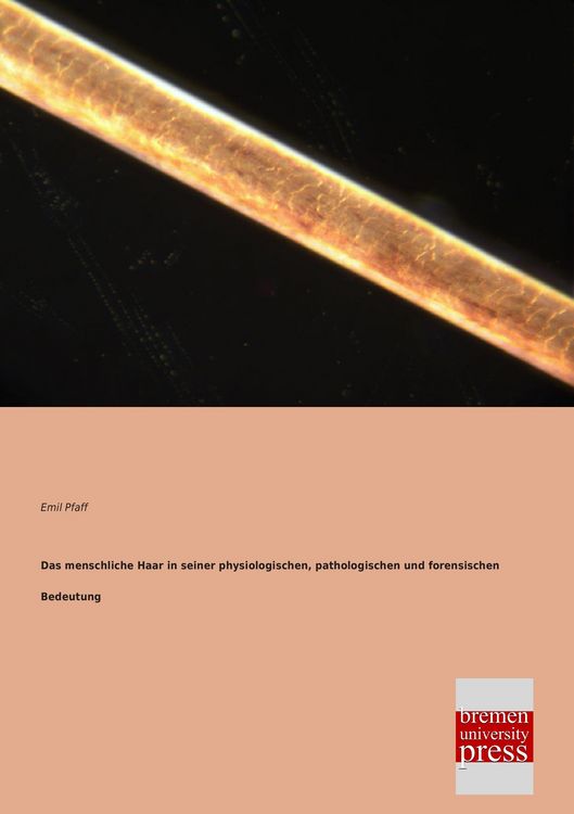 Produktbild: Das menschliche Haar in seiner physiologischen, pathologischen und forensischen Bedeutung