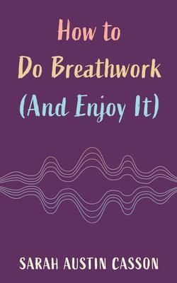 Produktbild: How to Do Breathwork (And Enjoy It)