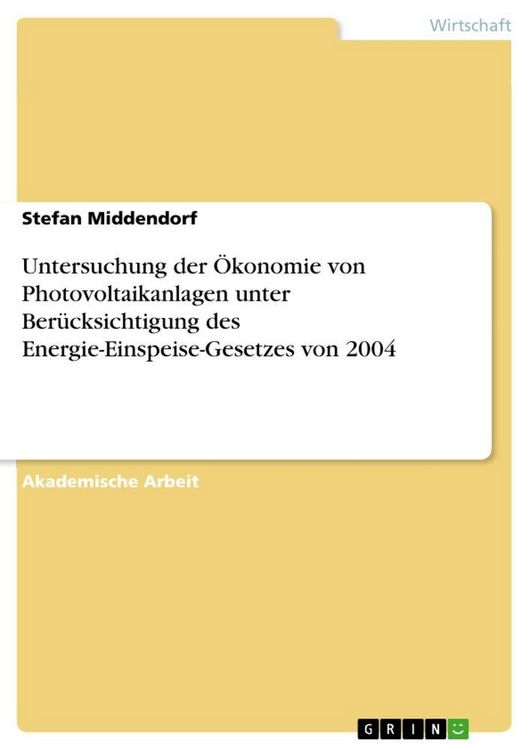 Produktbild: Untersuchung der &Ouml;konomie von Photovoltaikanlagen unter Ber&uuml;cksichtigung des Energie-Einspeise-Gesetzes von 2004