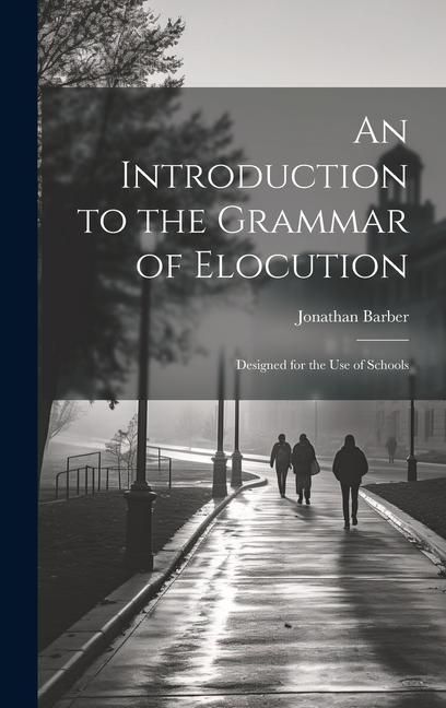 Produktbild: An Introduction to the Grammar of Elocution: Designed for the Use of Schools
