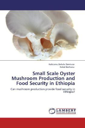 Produktbild: Demissie, H: Small Scale Oyster Mushroom Production and Food