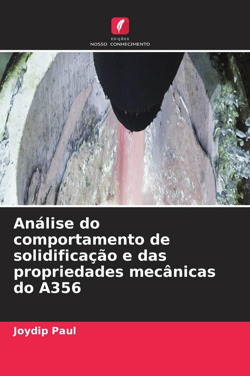 Produktbild: An&aacute;lise do comportamento de solidifica&ccedil;&atilde;o e das propriedades mec&acirc;nicas do A356