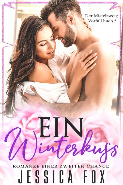 Produktbild: Ein Winterkuss: Romanze Einer Zweiten Chance (Der Mistelzweig-Vorfall, #3)