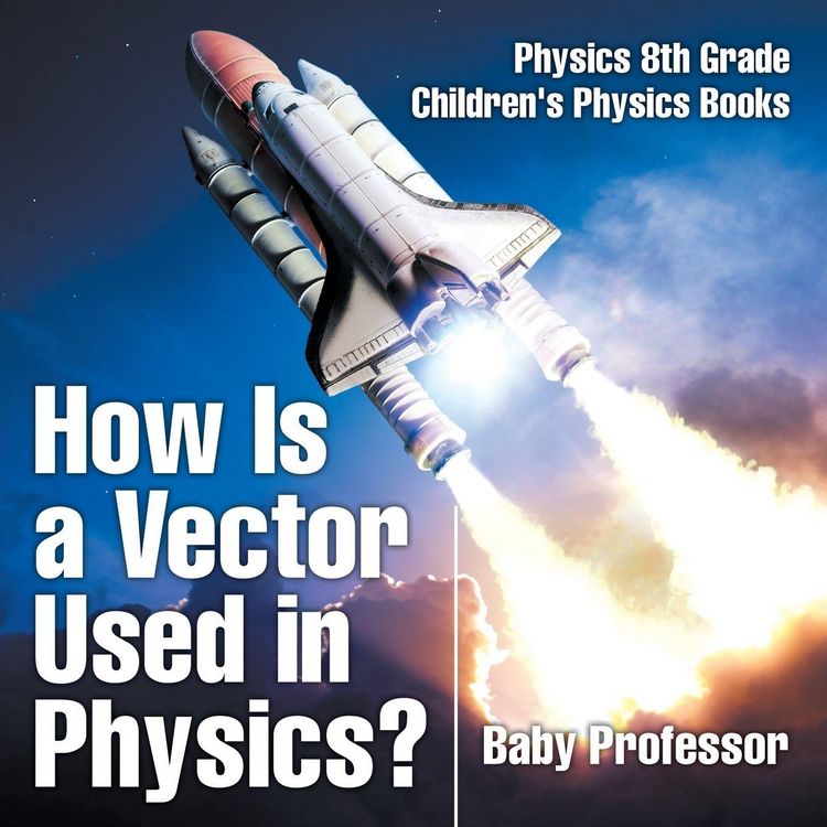 Produktbild: How Is a Vector Used in Physics? Physics 8th Grade | Children's Physics Books