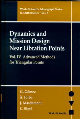 Produktbild: Dynamics and Mission Design Near Libration Points, Vol IV: Advanced Methods for Triangular Points