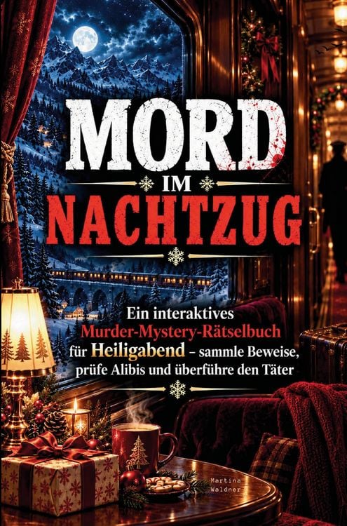 Produktbild: Mord im Nachtzug - Ein interaktives Murder-Mystery-R&auml;tselbuch f&uuml;r Heiligabend - sammle Beweise, pr&uuml;fe Alibis und &uuml;berf&uuml;hre den T&auml;ter
