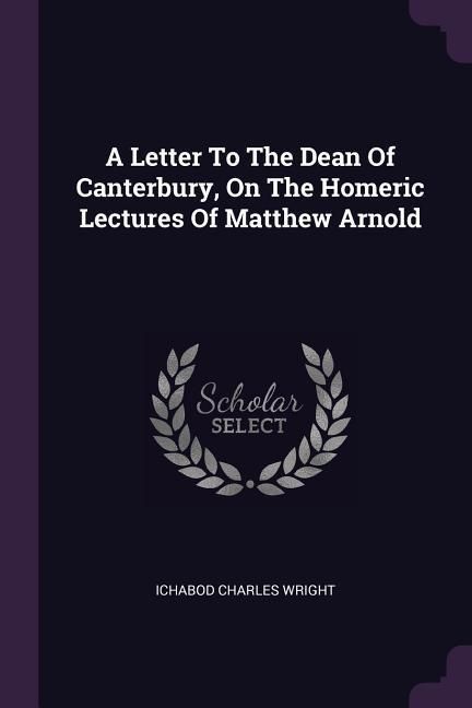 Produktbild: A Letter To The Dean Of Canterbury, On The Homeric Lectures Of Matthew Arnold