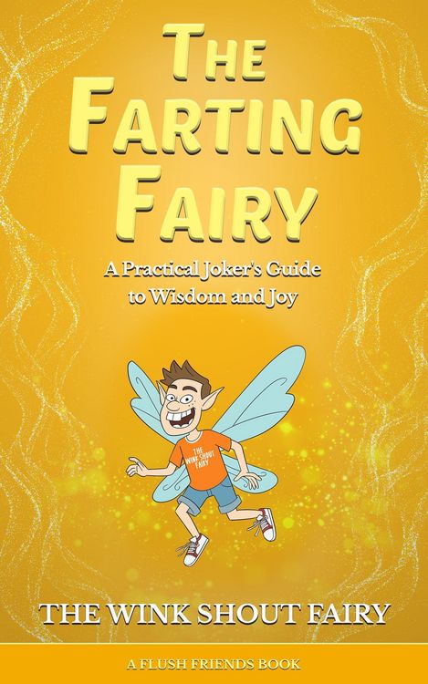 Produktbild: The Farting Fairy: A Practical Joker's Guide to Wisdom and Joy (Flush Friends)