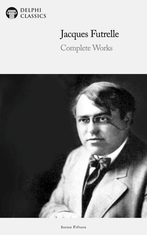 Produktbild: Delphi Complete Works of Jacques Futrelle Illustrated