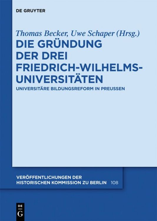 Produktbild: Die Gr&uuml;ndung der drei Friedrich-Wilhelms-Universit&auml;ten