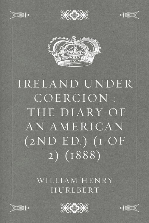 Produktbild: Ireland Under Coercion : The Diary of an American (2nd ed.) (1 of 2) (1888)