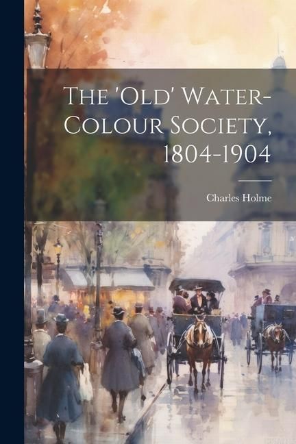 Produktbild: The 'Old' Water-Colour Society, 1804-1904