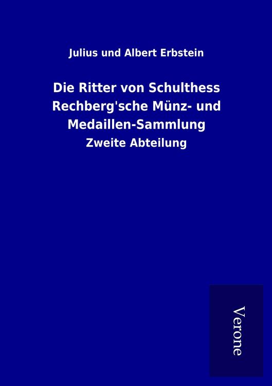 Produktbild: Die Ritter von Schulthess Rechberg'sche M&uuml;nz- und Medaillen-Sammlung