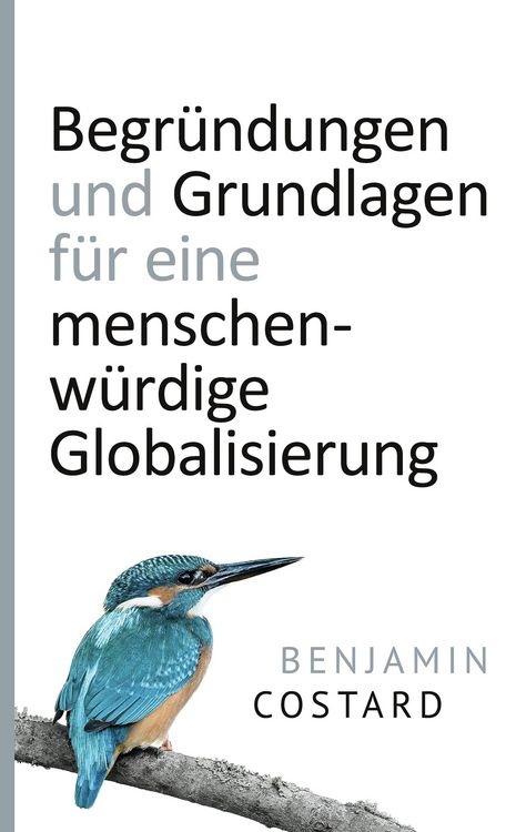 Produktbild: Begr&uuml;ndungen und Grundlagen f&uuml;r eine menschenw&uuml;rdige Globalisierung
