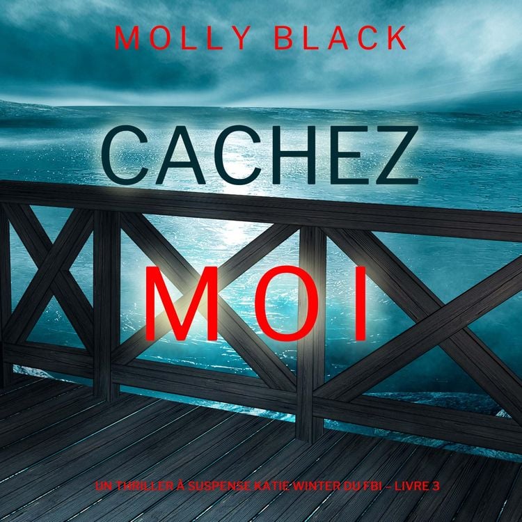 Produktbild: Cachez-moi (Un Thriller &agrave; Suspense Katie Winter du FBI &ndash; Livre 3)