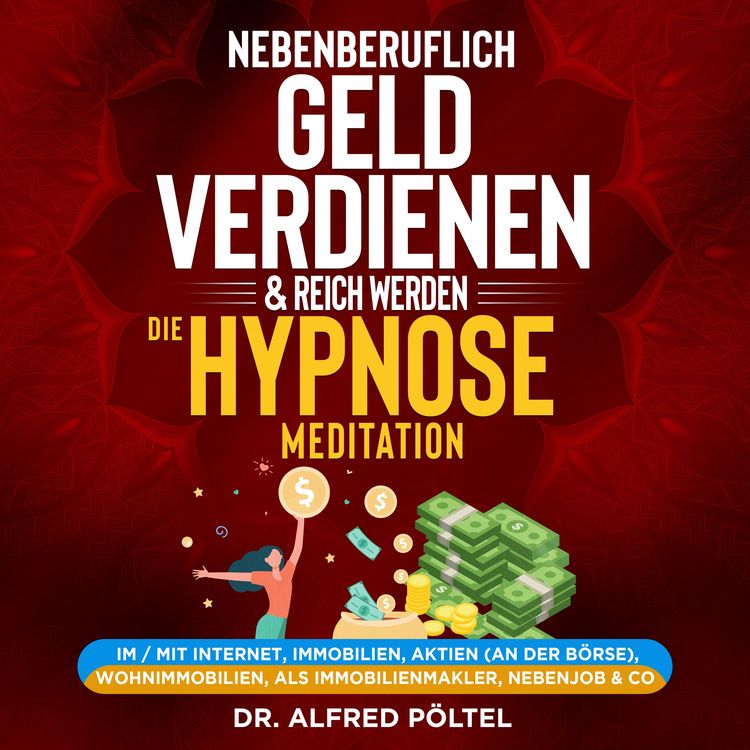 Produktbild: Nebenberuflich Geld verdienen & reich werden - die Hypnose / Meditation