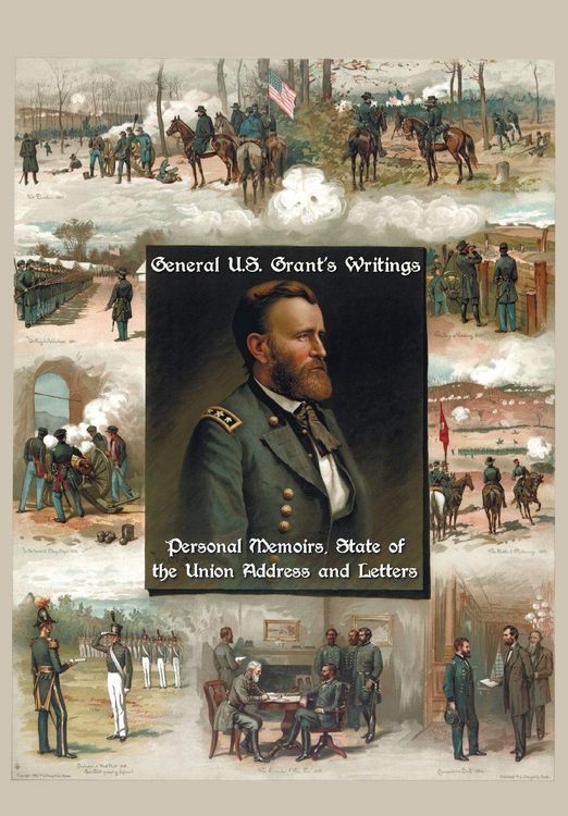 Produktbild: General U.S. Grant's Writings (Complete and Unabridged Including His Personal Memoirs, State of the Union Address and Letters of Ulysses S. Grant to H