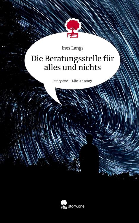 Produktbild: Die Beratungsstelle f&uuml;r alles und nichts. Life is a Story - story.one
