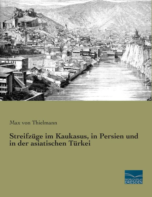 Produktbild: Streifz&uuml;ge im Kaukasus, in Persien und in der asiatischen T&uuml;rkei