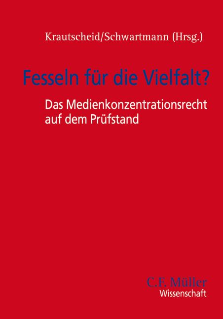 Produktbild: Fesseln f&uuml;r die Vielfalt? - Das Medienkonzentrationsrecht auf dem Pr&uuml;fstand