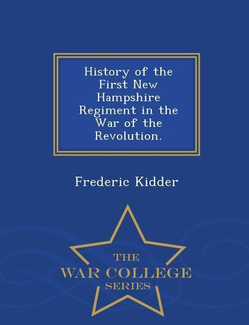Produktbild: History of the First New Hampshire Regiment in the War of the Revolution. - War College Series