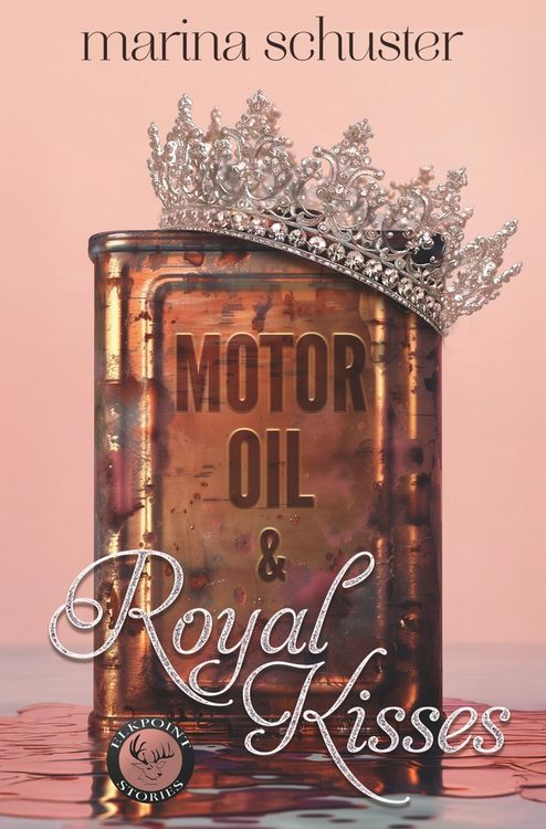 Produktbild: Motor Oil & Royal Kisses (Elkpoint Stories)