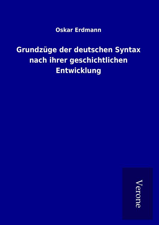 Produktbild: Grundz&uuml;ge der deutschen Syntax nach ihrer geschichtlichen Entwicklung