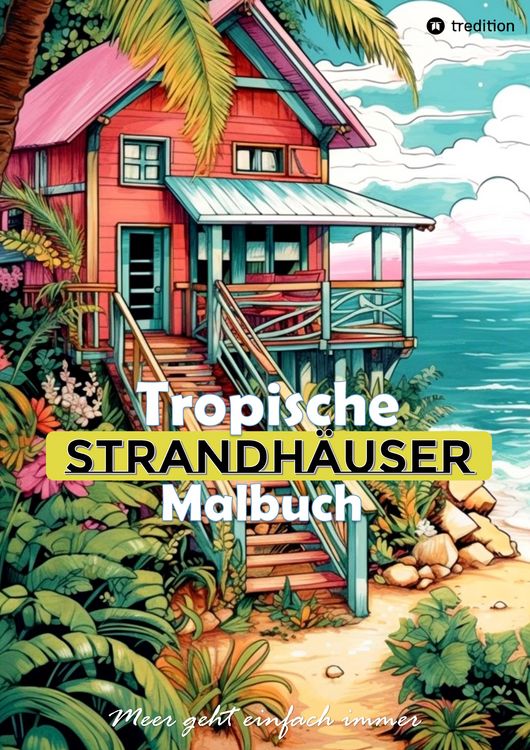 Produktbild: Tropische Strandh&auml;user Malbuch f&uuml;r Erwachsene - 30 gechillte Motive f&uuml;r das Urlaubsfeeling - Sommer Malbuch
