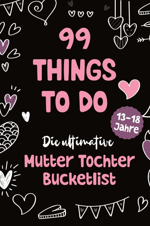Produktbild: 99 Things to Do! Die ultimative Mutter Tochter Bucket List