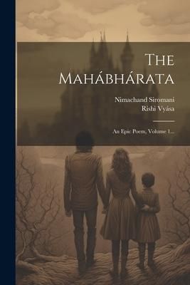 Produktbild: The Mah&aacute;bh&aacute;rata: An Epic Poem, Volume 1...