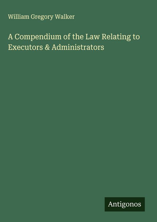 Produktbild: A Compendium of the Law Relating to Executors & Administrators