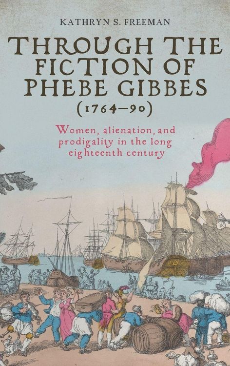 Produktbild: Through the fiction of Phebe Gibbes (1764-90)