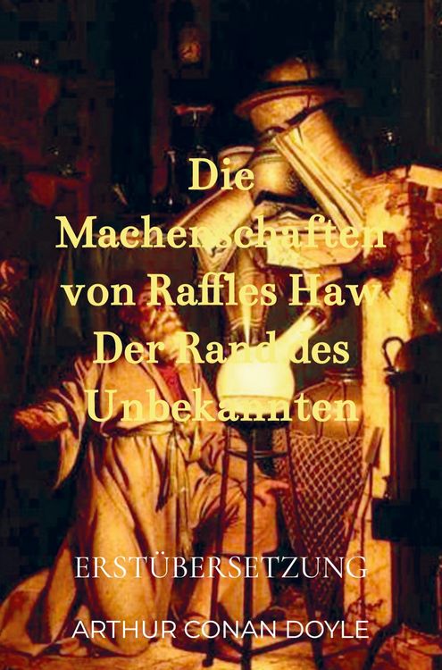 Produktbild: Die Machenschaften von Raffles Haw Der Rand des Unbekannten