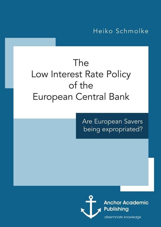 Produktbild: The Low Interest Rate Policy of the European Central Bank. Are European Savers being expropriated?